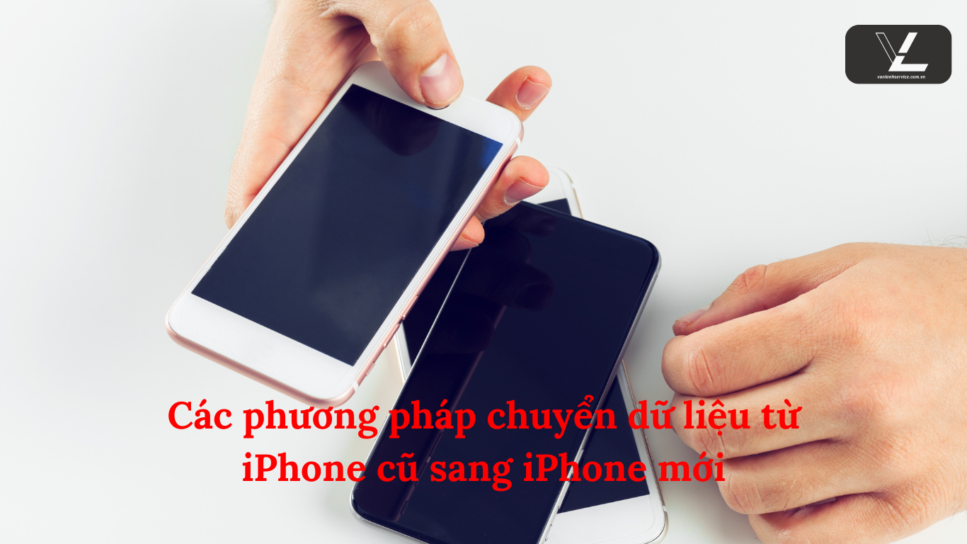Chuyển dữ liệu iPhone cũ sang iPhone mới