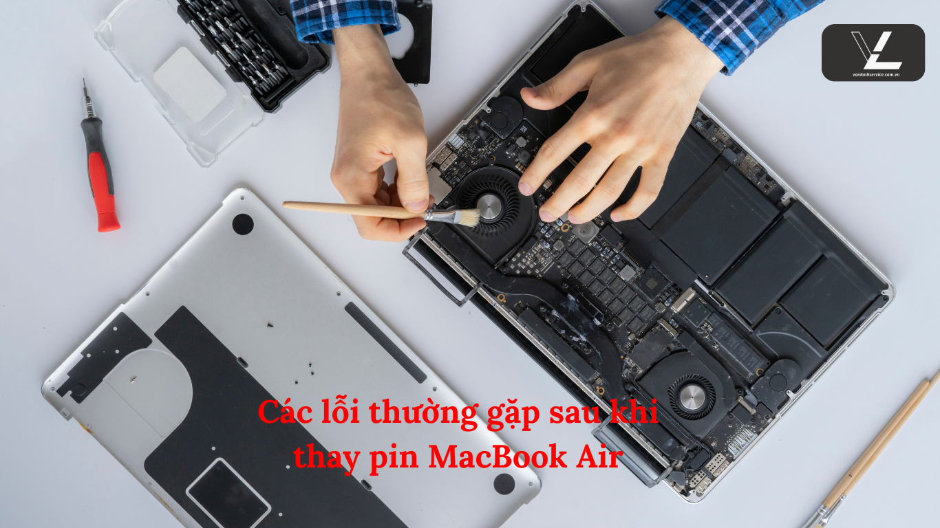 Các lỗi thường gặp sau khi thay pin MacBook Air