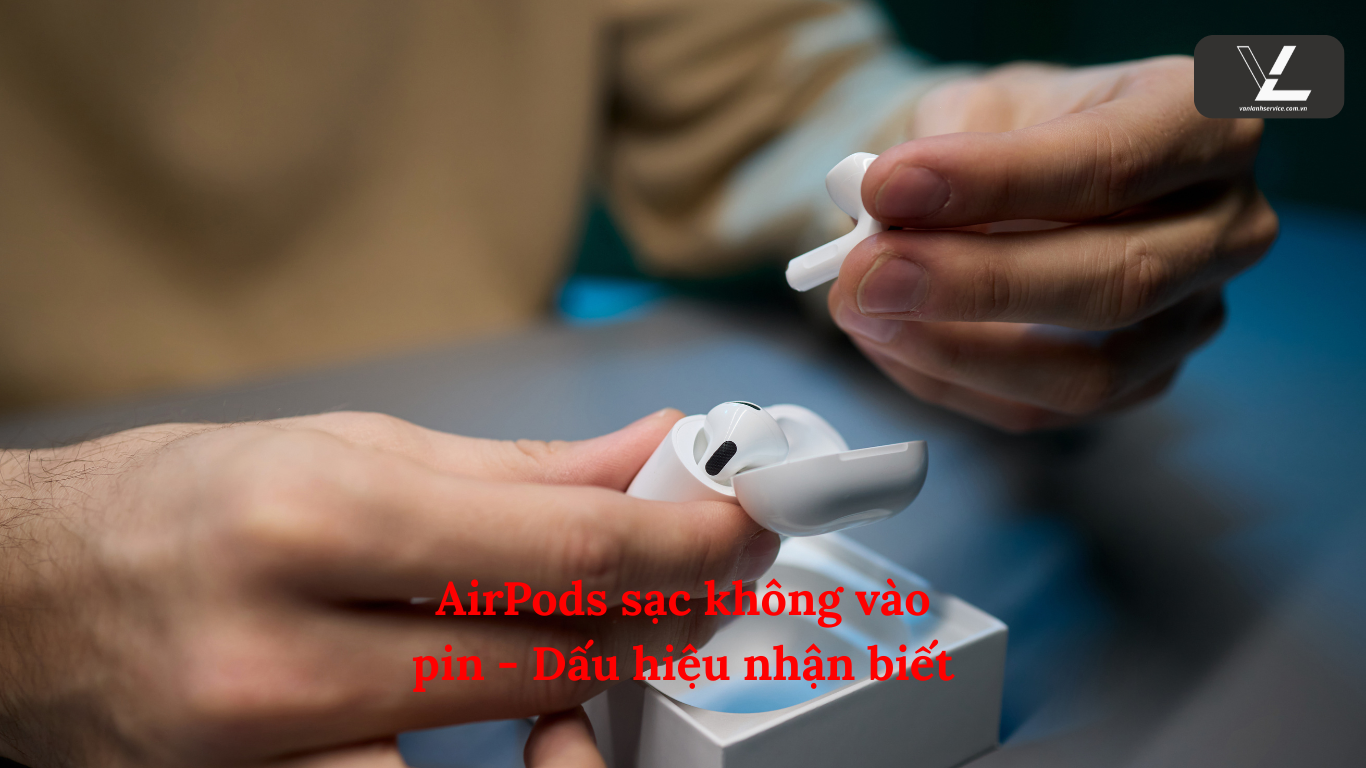 airpod sạc không vào pin