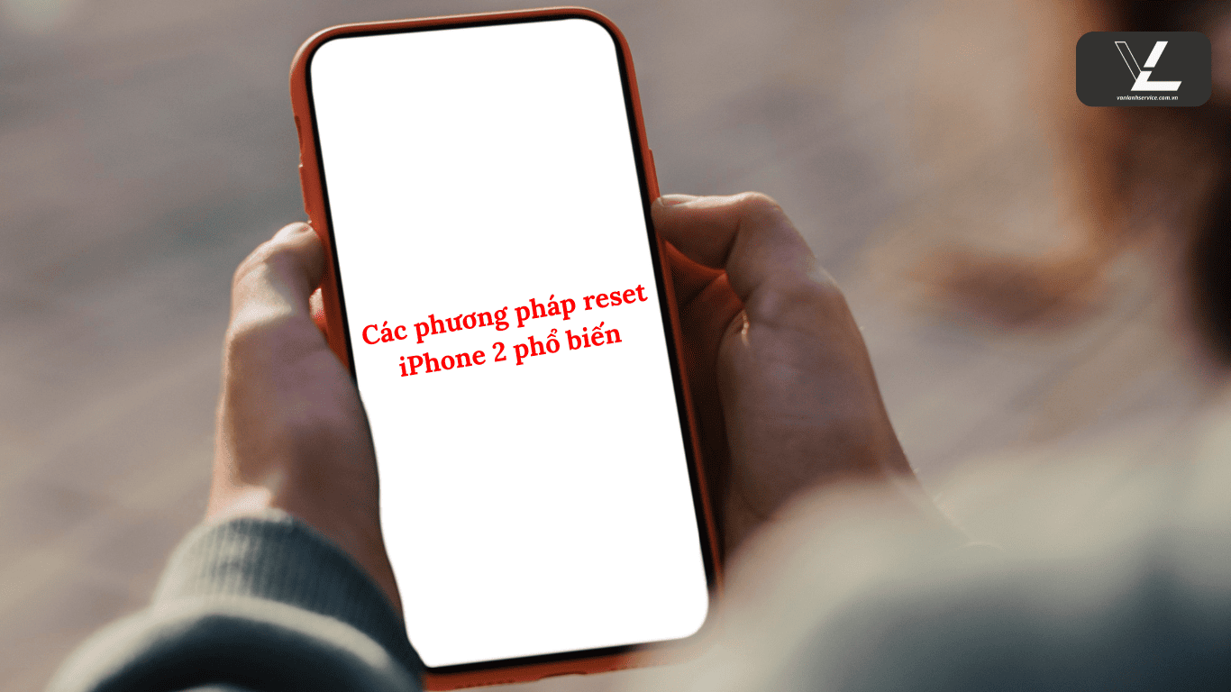 hướng dẫn reset dòng 2 iphone