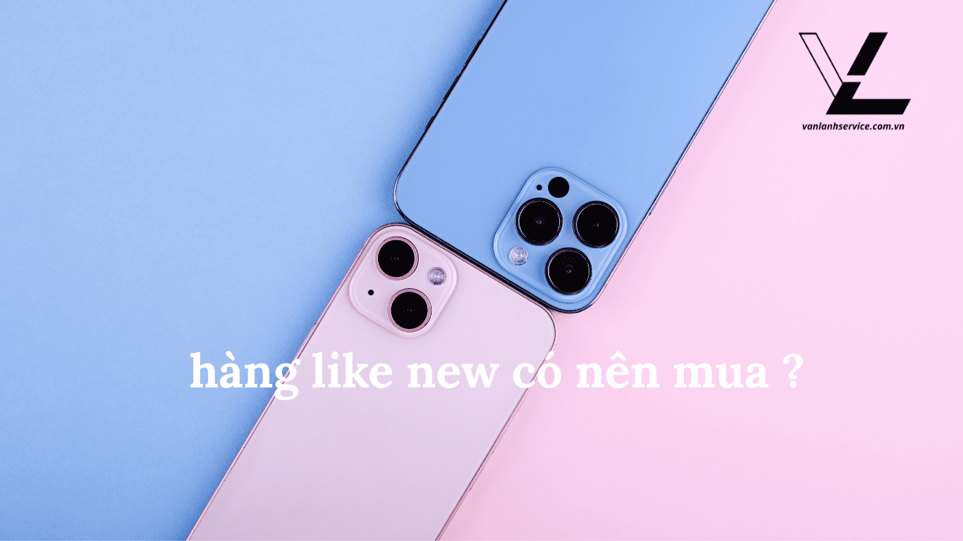 hàng like new có nên mua