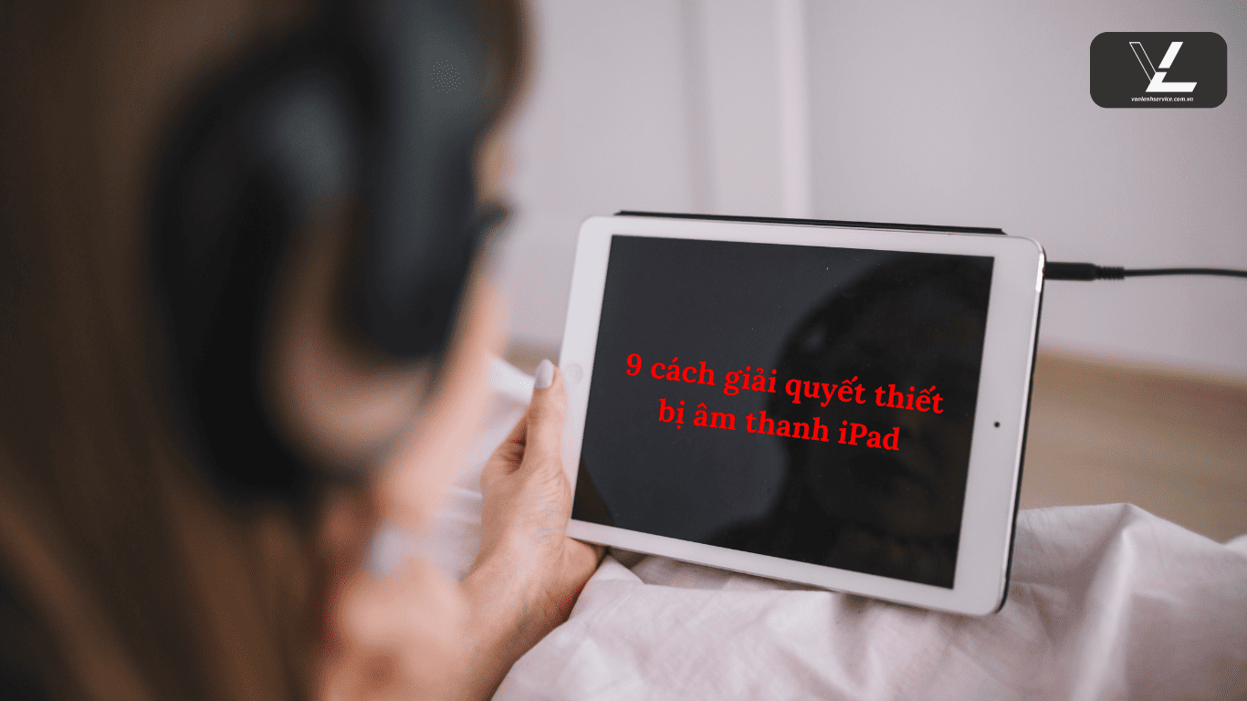 âm thanh ipad bị rè