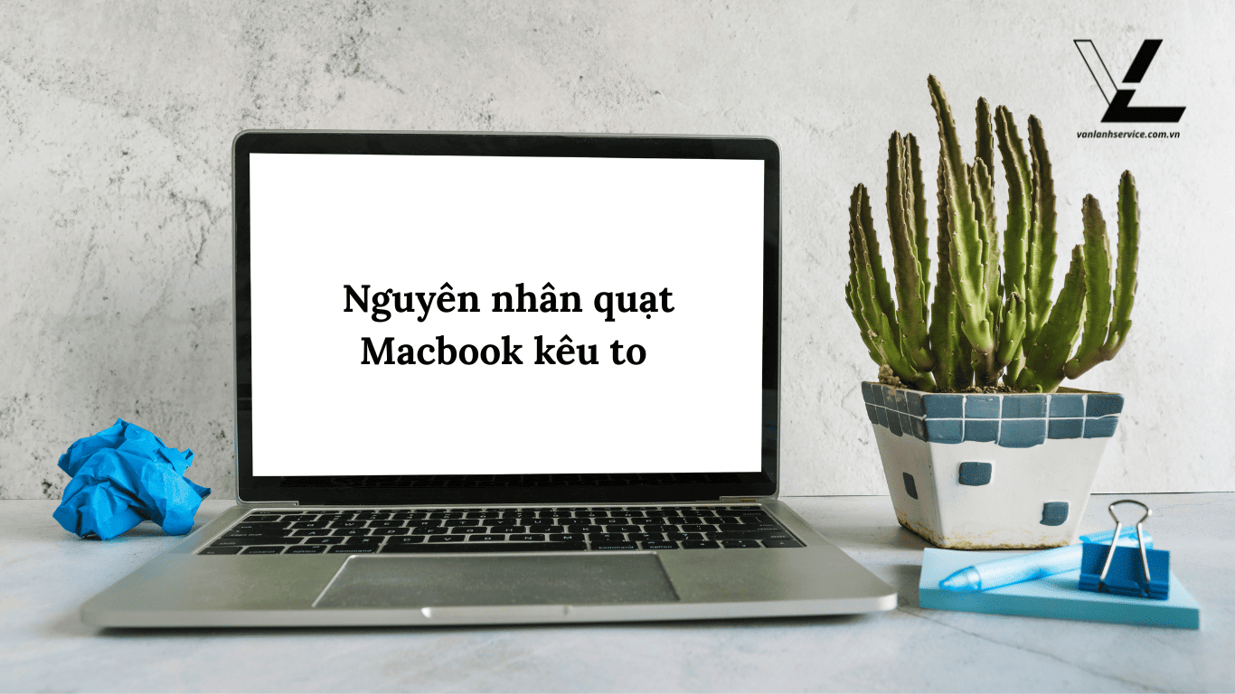 quạt máy mac kêu to