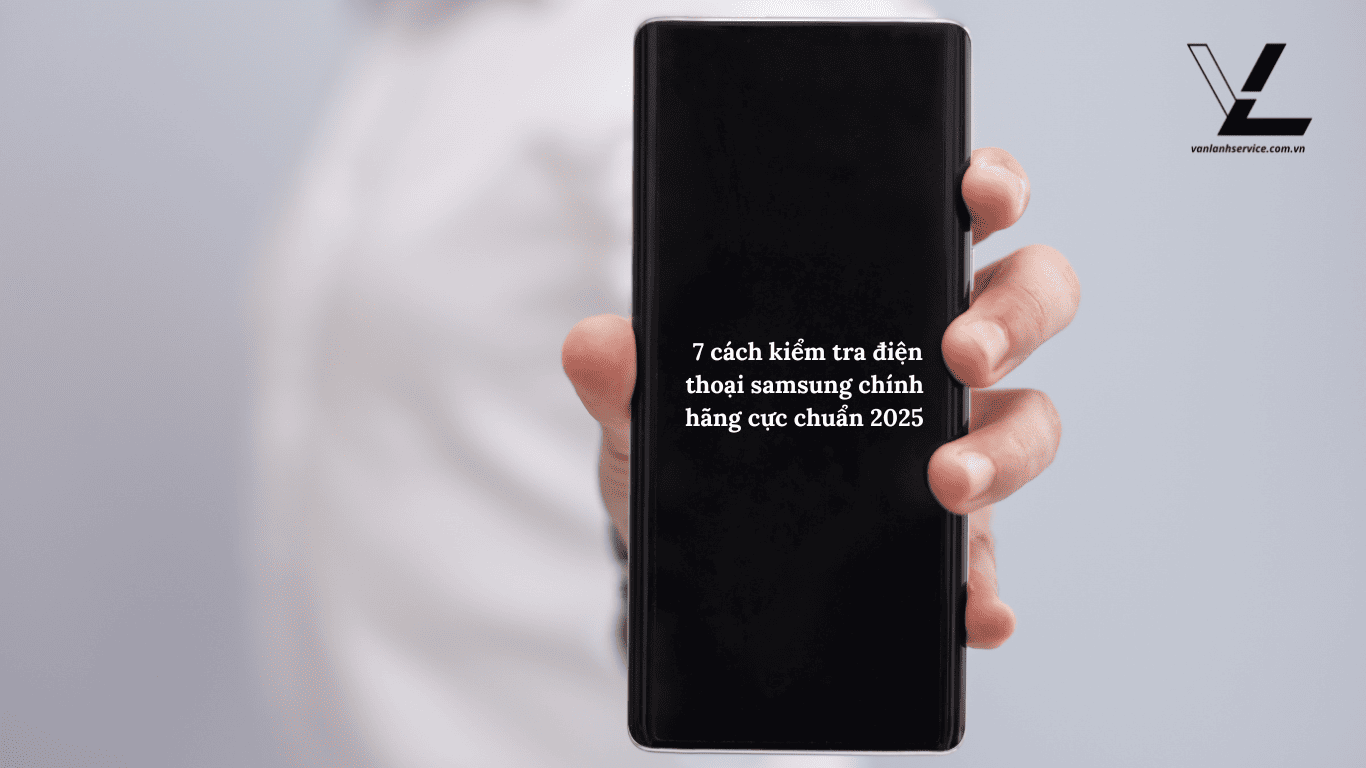 cách kiểm tra điện thoại samsung chính hãng