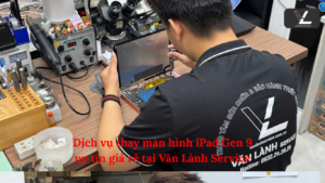 Dịch vụ thay màn hình iPad Gen 9 uy tín giá rẻ tại Văn Lành Service