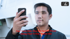 Lỗi Face ID iPhone Không Định Vị Được Khuôn Mặt