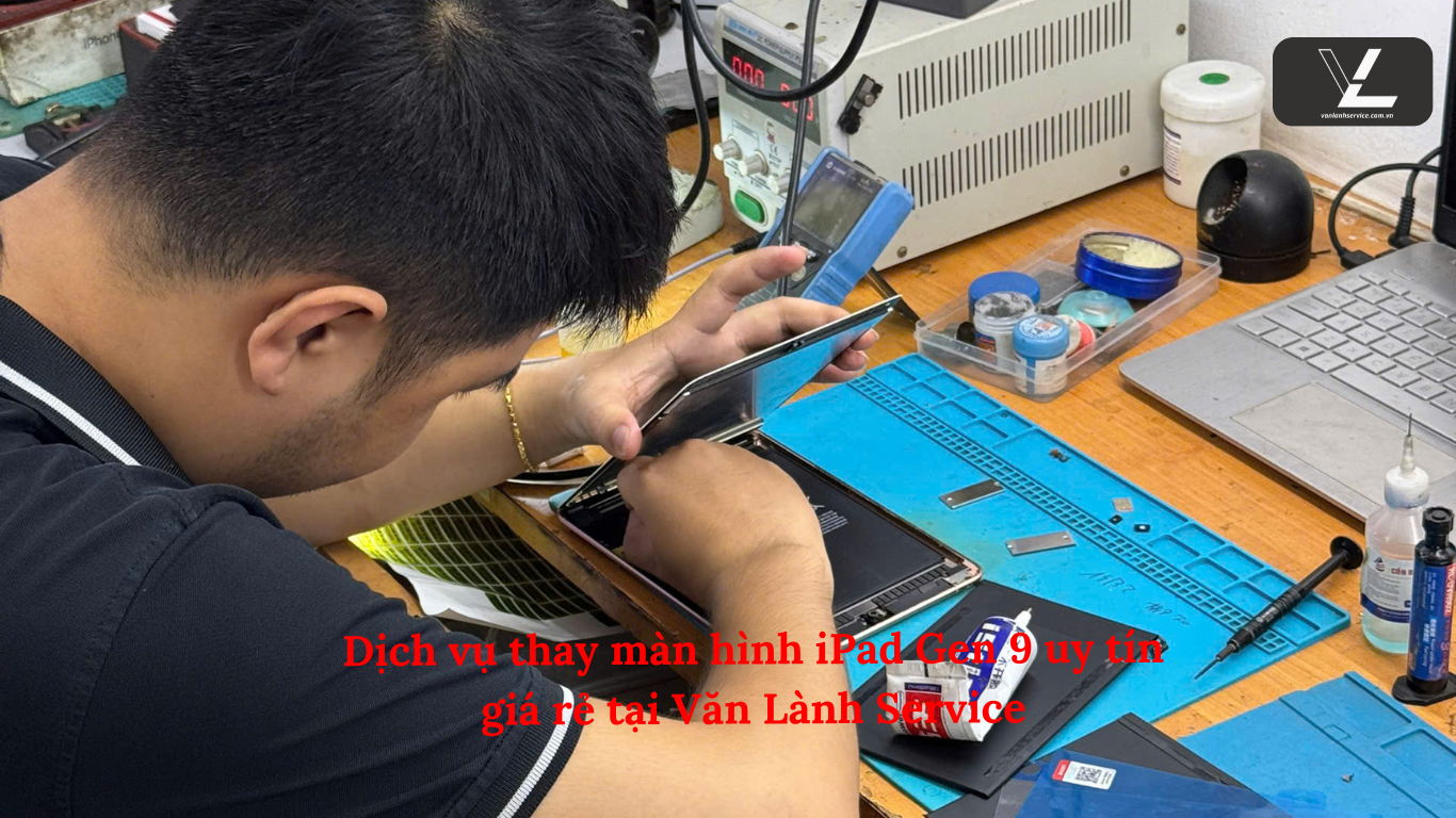 Dịch vụ thay màn hình iPad Gen 9 uy tín giá rẻ tại Văn Lành Service