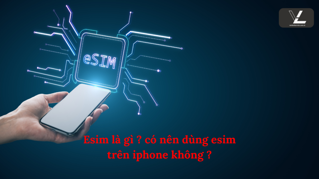 có nên dùng esim trên iphone