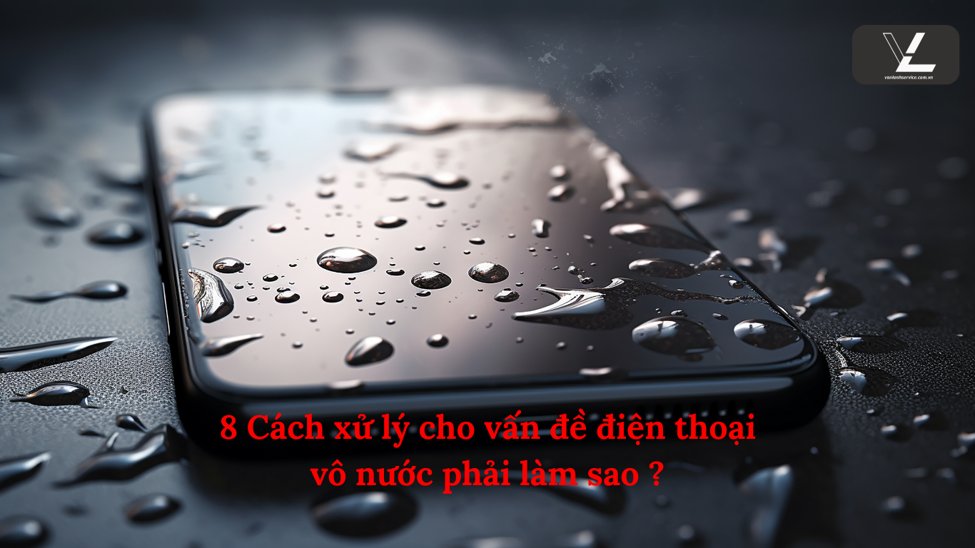 8 Cách xử lý cho vấn đề điện thoại vô nước phải làm sao ?