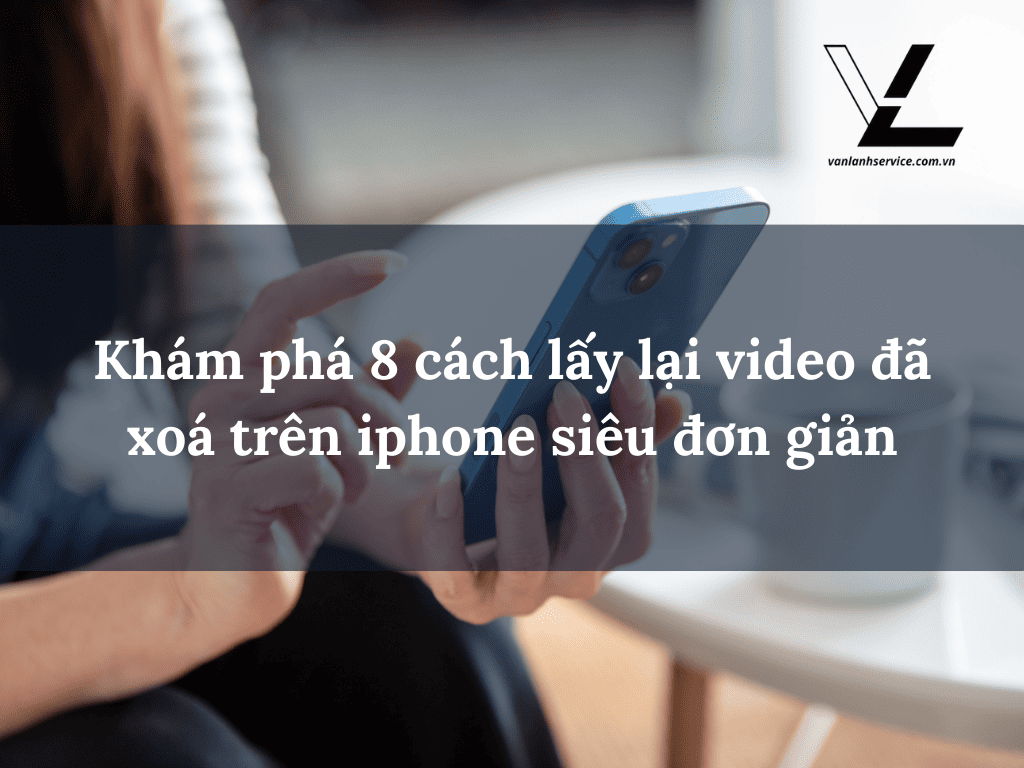 cách lấy lại video đã xoá trên iphone