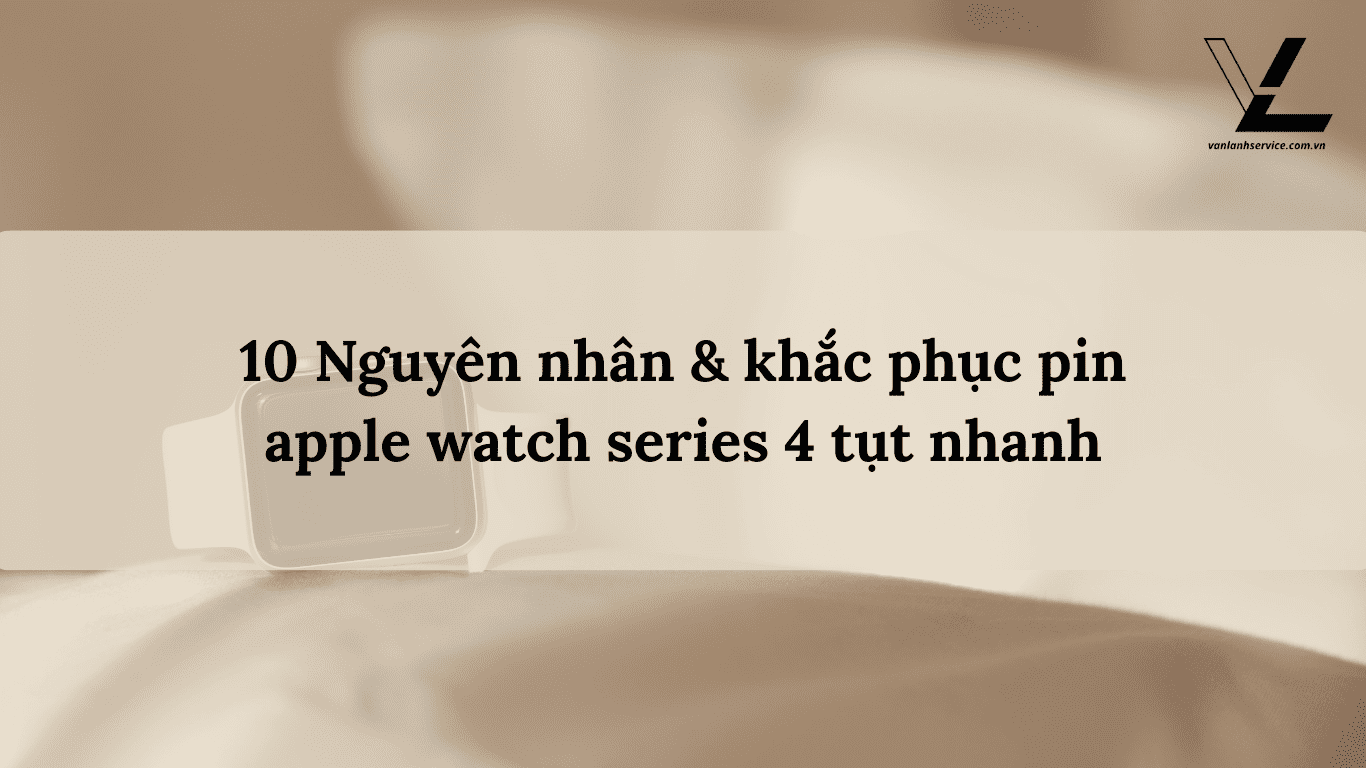 pin apple watch series 4 tụt nhanh