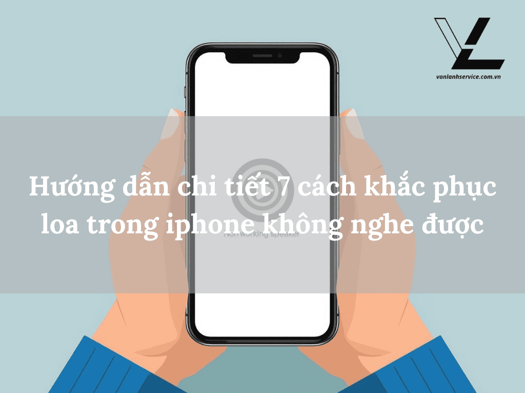 loa trong iphone không nghe được