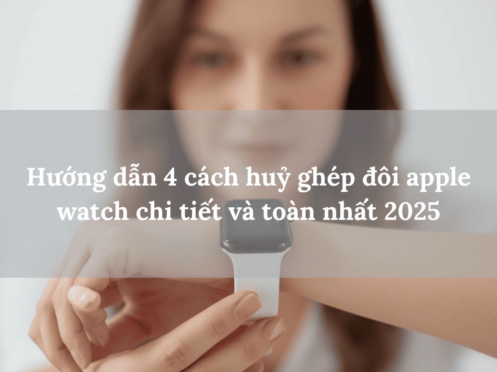 cách huỷ ghép đôi apple watch