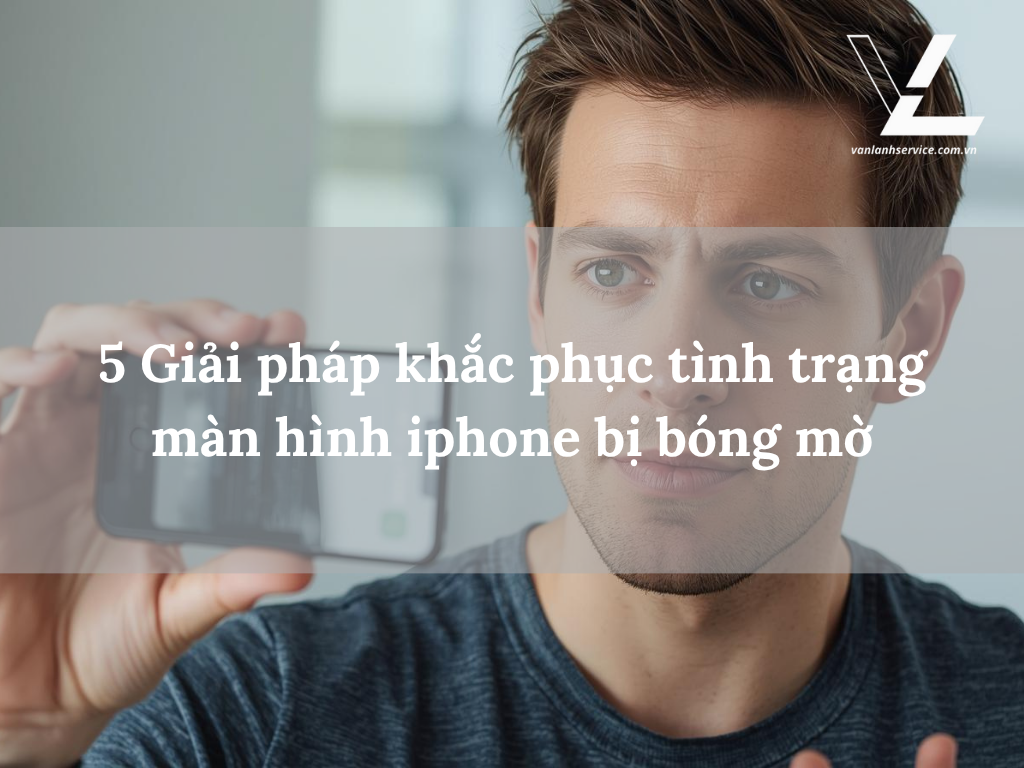màn hình iphone bị bóng mờ